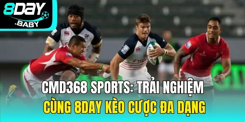 CMD368 Sports: Trải Nghiệm Cùng 8day Kèo Cược Đa Dạng
