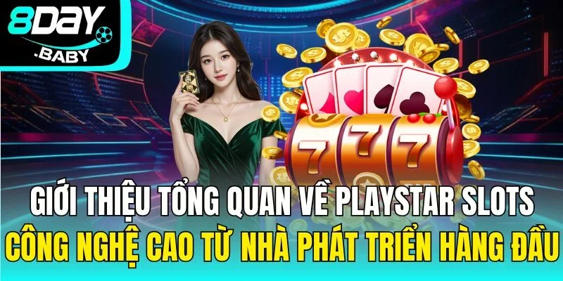 Giới thiệu tổng quan về Playstar slots