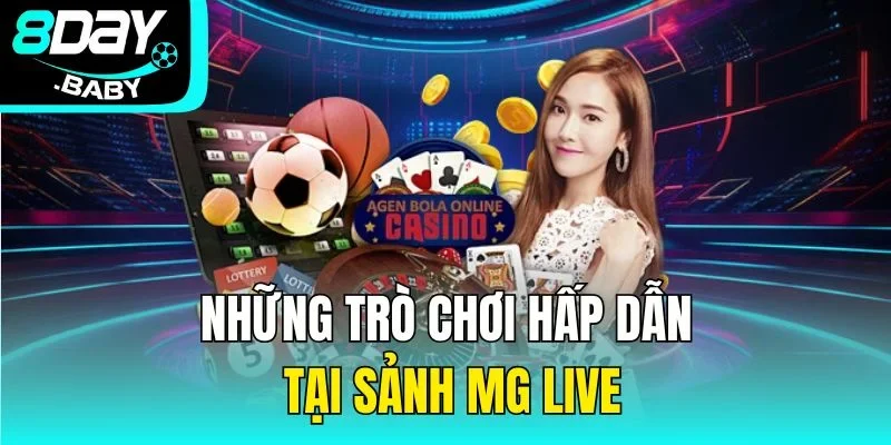 Những trò chơi hấp dẫn tại sảnh MG Live